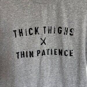 Women's Funny Gray Workout Shirt Humor - Thick Thighs Thin Patience - Size Small